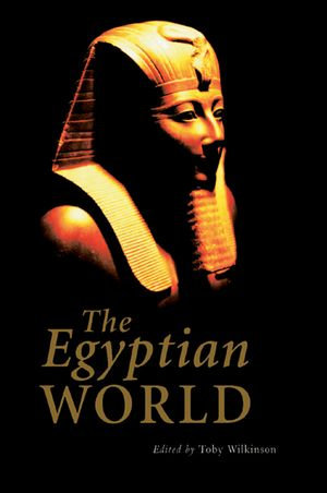 The Egyptian World : Routledge Worlds - Toby Wilkinson