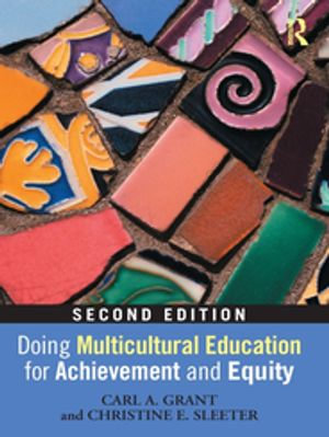 Doing Multicultural Education for Achievement and Equity - Carl A. Grant