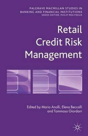 Retail Credit Risk Management : Palgrave Macmillan Studies in Banking and Financial Institutions - Mario Anolli