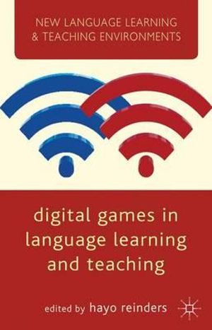 Digital Games in Language Learning and Teaching : New Language Learning & Teaching Environments - Hayo Reinders