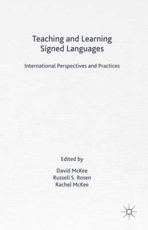 Teaching and Learning Signed Languages : International Perspectives and Practices - David McKee