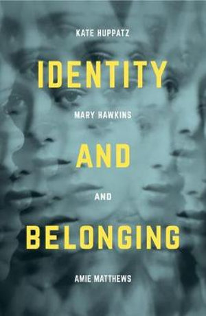 Identity and Belonging - Kate Huppatz