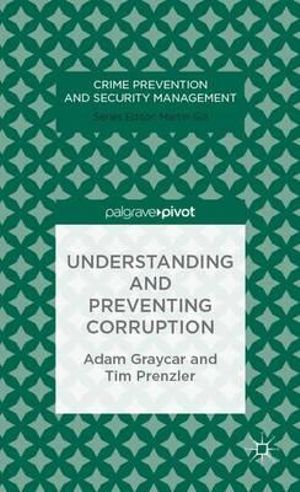 Understanding and Preventing Corruption : Crime Prevention and Security Management - Adam Graycar