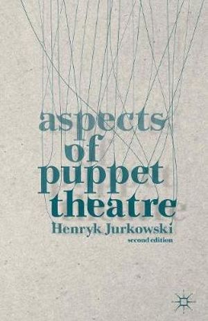 Aspects of Puppet Theatre - Henryk Jurkowski