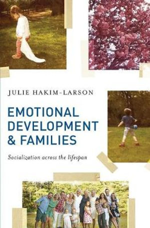 Emotional Development and Families : Socialization Across the Lifespan - Julie Hakim-Larson