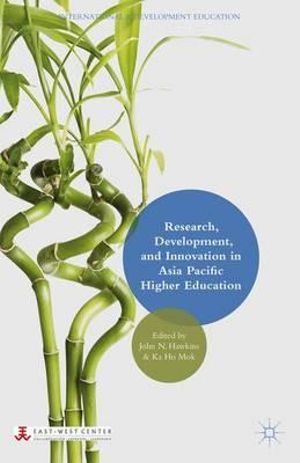 Research, Development, and Innovation in Asia Pacific Higher Education : International and Development Education - John N. Hawkins