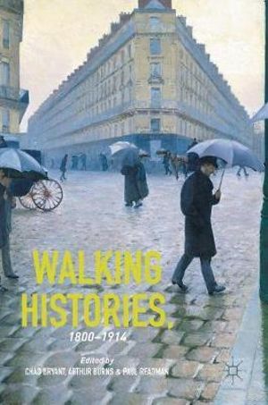 Walking Histories, 1800-1914 - Chad Bryant