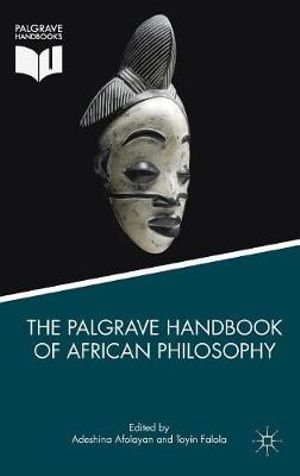 The Palgrave Handbook of African Philosophy - Adeshina Afolayan