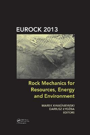 Rock Mechanics for Resources, Energy and Environment - Marek Kwasniewski