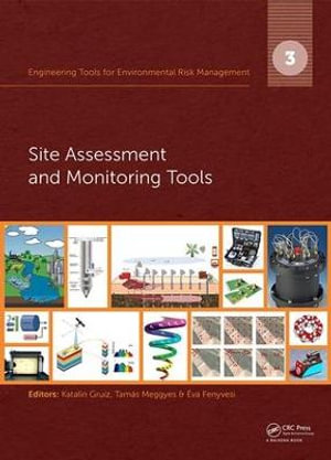 Engineering Tools for Environmental Risk Management : 3. Site Assessment and Monitoring Tools - Katalin Gruiz