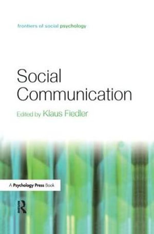 Social Communication : Frontiers of Social Psychology - Klaus Fiedler