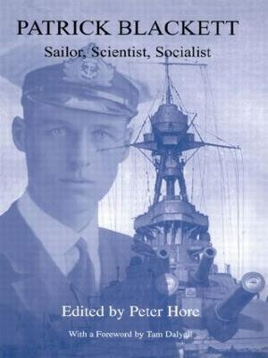 Patrick Blackett : Sailor, Scientist, Socialist - Peter Hore