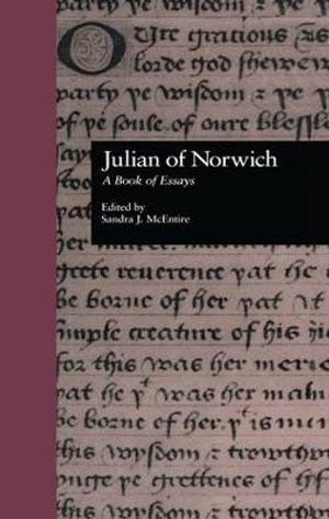 Julian of Norwich : A Book of Essays - Sandra J. McEntire