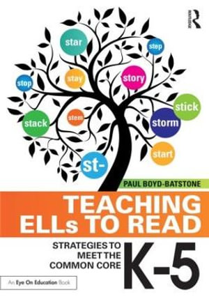 Teaching ELLs to Read : Strategies to Meet the Common Core, K-5 - Paul Boyd-Batstone