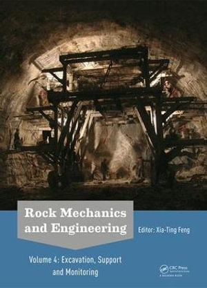 Rock Mechanics and Engineering Volume 4 : Excavation, Support and Monitoring - Xia-Ting Feng