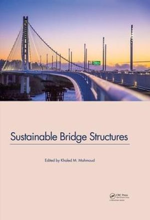 Sustainable Bridge Structures : Proceedings of the 8th New York City Bridge Conference, 24-25 August, 2015, New York City, USA - Khaled Mahmoud