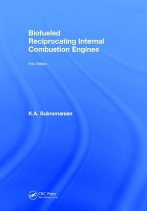 Biofueled Reciprocating Internal Combustion Engines - K.A. Subramanian