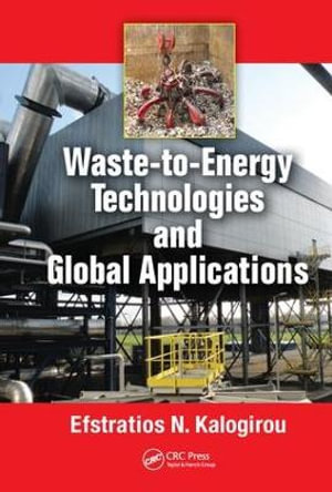 Waste-to-Energy Technologies and Global Applications - Efstratios N. Kalogirou