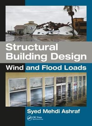 Structural Building Design : Wind and Flood Loads - Syed Mehdi Ashraf