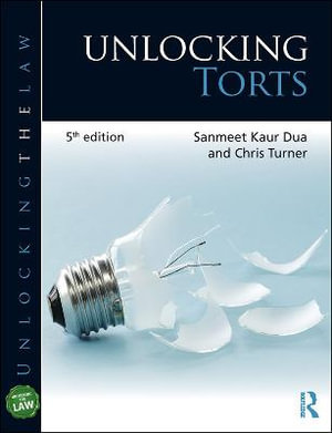 Unlocking Torts : Unlocking the Law - Sanmeet Kaur Dua