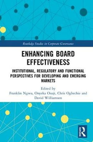 Enhancing Board Effectiveness : Institutional, Regulatory and Functional Perspectives for Developing and Emerging Markets - Franklin N. Ngwu