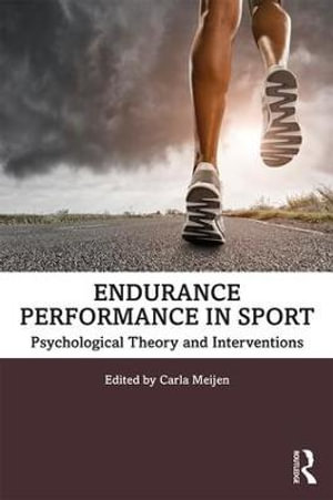 Endurance Performance in Sport : Psychological Theory and Interventions - Carla Meijen