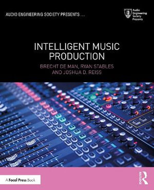 Intelligent Music Production : Audio Engineering Society Presents - Brecht De Man