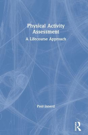 Physical Activity Assessment : A Lifecourse Approach - Paul Innerd