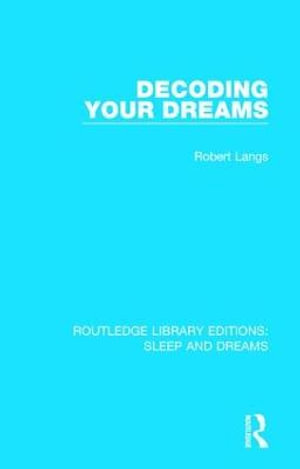 Decoding Your Dreams : A Revolutionary Technique for Understanding Your Dreams - Robert Langs