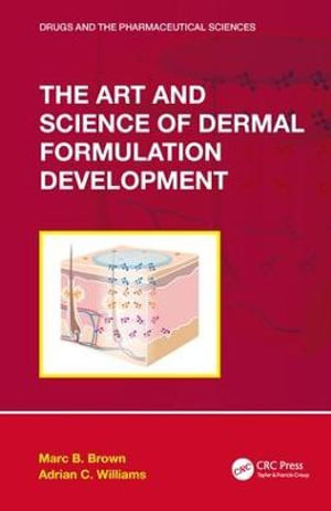 The Art and Science of Dermal Formulation Development : Drugs and the Pharmaceutical Sciences - Marc B. Brown