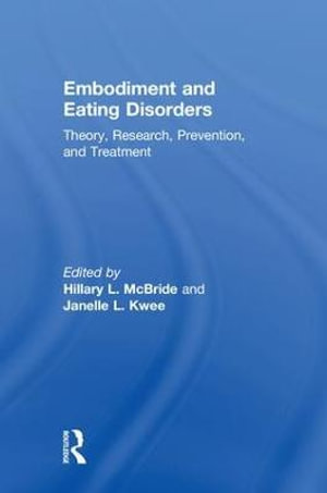 Embodiment and Eating Disorders : Theory, Research, Prevention and Treatment - Hillary L. McBride