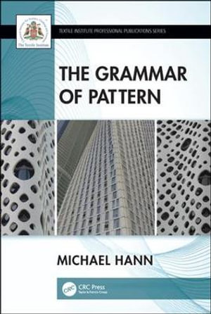 The Grammar of Pattern : Textile Institute Professional Publications - Michael Hann