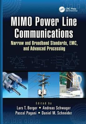 MIMO Power Line Communications : Narrow and Broadband Standards, EMC, and Advanced Processing - Lars Torsten Berger