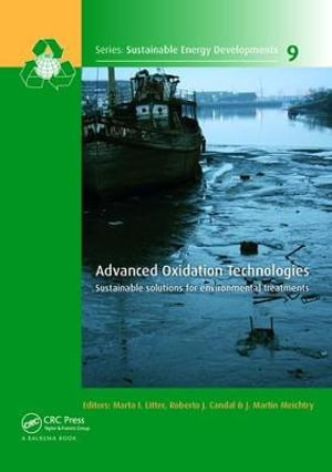 Advanced Oxidation Technologies : Sustainable Solutions for Environmental Treatments - Marta I. Litter