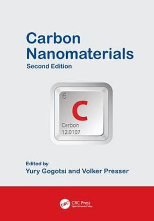 Carbon Nanomaterials : Advanced Materials and Technologies - Yury Gogotsi