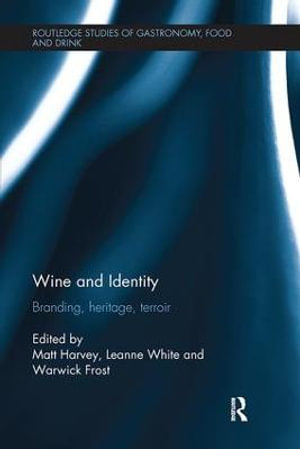 Wine and Identity : Branding, Heritage, Terroir - Matt Harvey