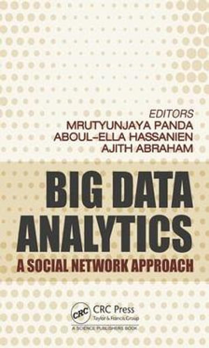 Big Data Analytics : A Social Network Approach - utyunjaya Panda