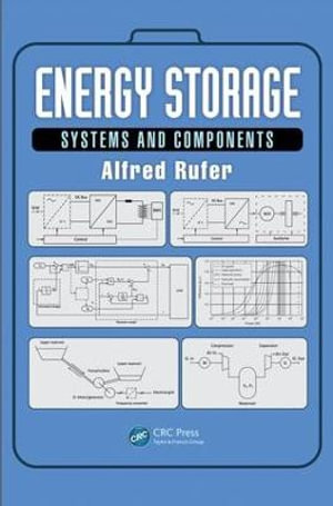 Energy Storage : Systems and Components - Alfred Rufer