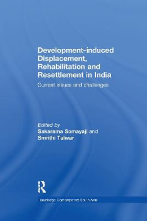 Development-induced Displacement, Rehabilitation and Resettlement in India : Current Issues and Challenges - Sakarama , India) Somayaji