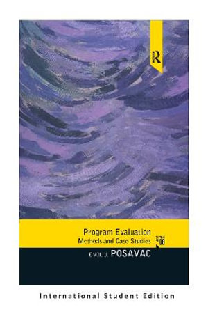 Program Evaluation : Methods and Case Studies, International Student Edition - Emil J. Posavac