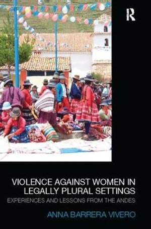 Violence Against Women in Legally Plural settings : Experiences and Lessons from the Andes - Anna Barrera