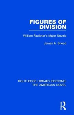 Figures of Division : William Faulkner's Major Novels - James A. Snead