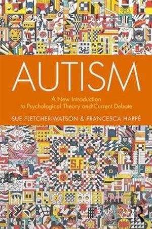 Autism : A New Introduction to Psychological Theory and Current Debate - Sue Fletcher-Watson