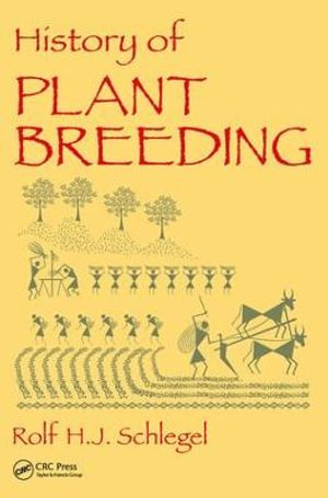 History of Plant Breeding - Rolf H. J. Schlegel