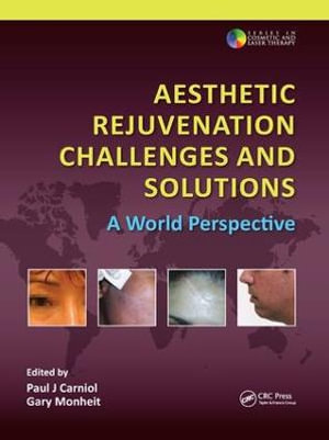 Aesthetic Rejuvenation Challenges and Solutions : A World Perspective - Paul J. Carniol