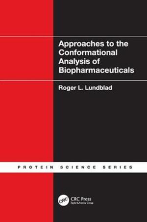 Approaches to the Conformational Analysis of Biopharmaceuticals : Protein Science - Roger L. Lundblad