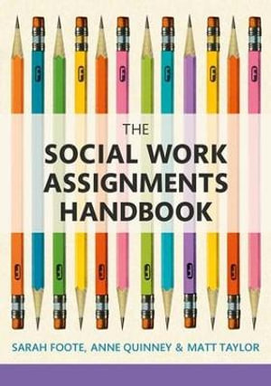 The Social Work Assignments Handbook : A Practical Guide for Students - Sarah Foote