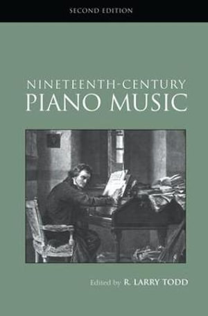 Nineteenth-Century Piano Music : Routledge Studies in Musical Genres - R. Larry Todd