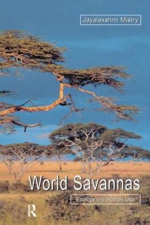 World Savannas : Ecology and Human Use - Jayalaxshm Mistry