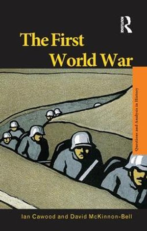 The First World War : Questions and Analysis in History - Ian J. Cawood